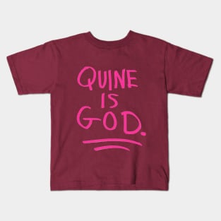 Quine Is God Kids T-Shirt